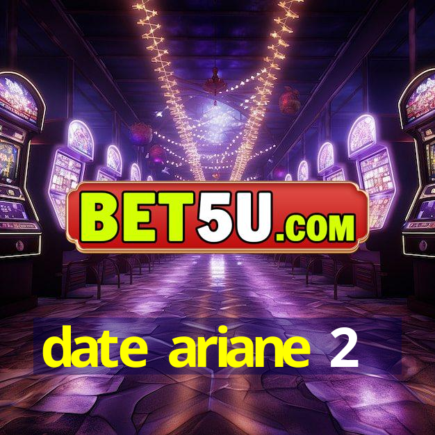 date ariane 2